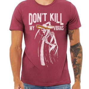 Don't Kill My Vibras Shirt