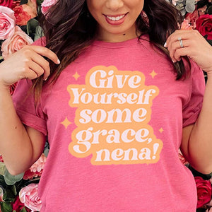Give Yourself Some Grace Nena Shirt