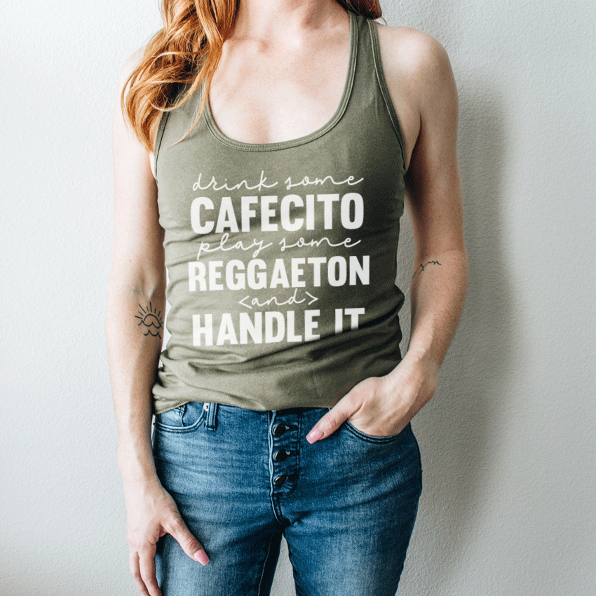 Drink Some Cafecito, Play Some Reggaeton and Handle It. Tank Top