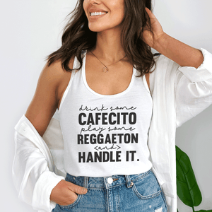 Drink Some Cafecito, Play Some Reggaeton and Handle It. Tank Top