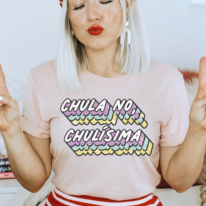 Chula no, Chulísima Shirt