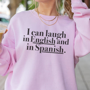 I Can Laugh in English and Spanish Sweater