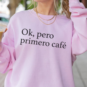 Ok Pero Primero Cafe Sweater