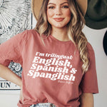 I'm Trilingual: English. Spanish and Spanglish Shirt