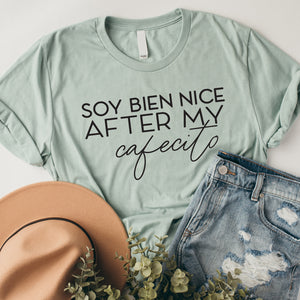 Soy Bien Nice After My Cafecito Shirt