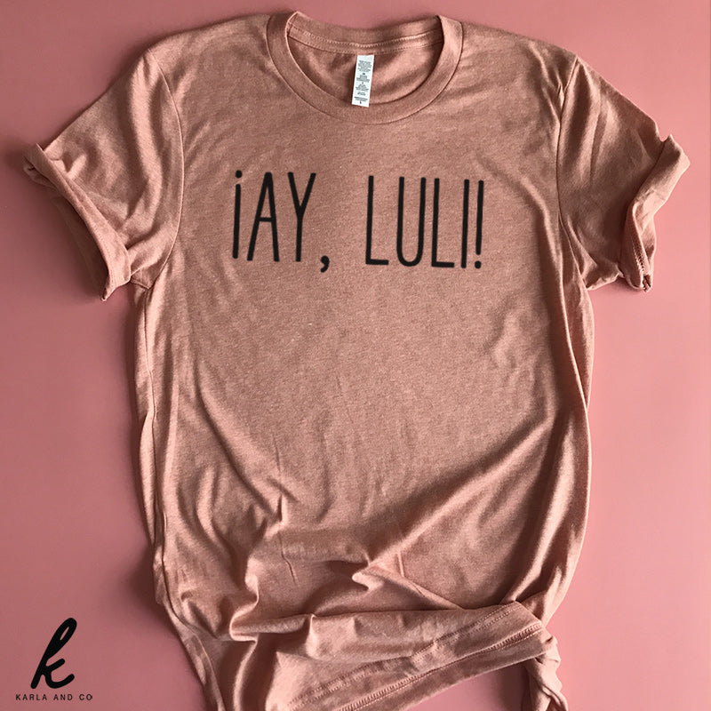 ¡Ay, Luli! Shirt