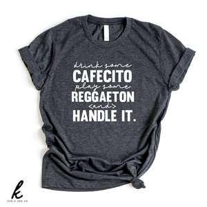 Drink Some Cafecito, Play Some Reggaeton and Handle It.