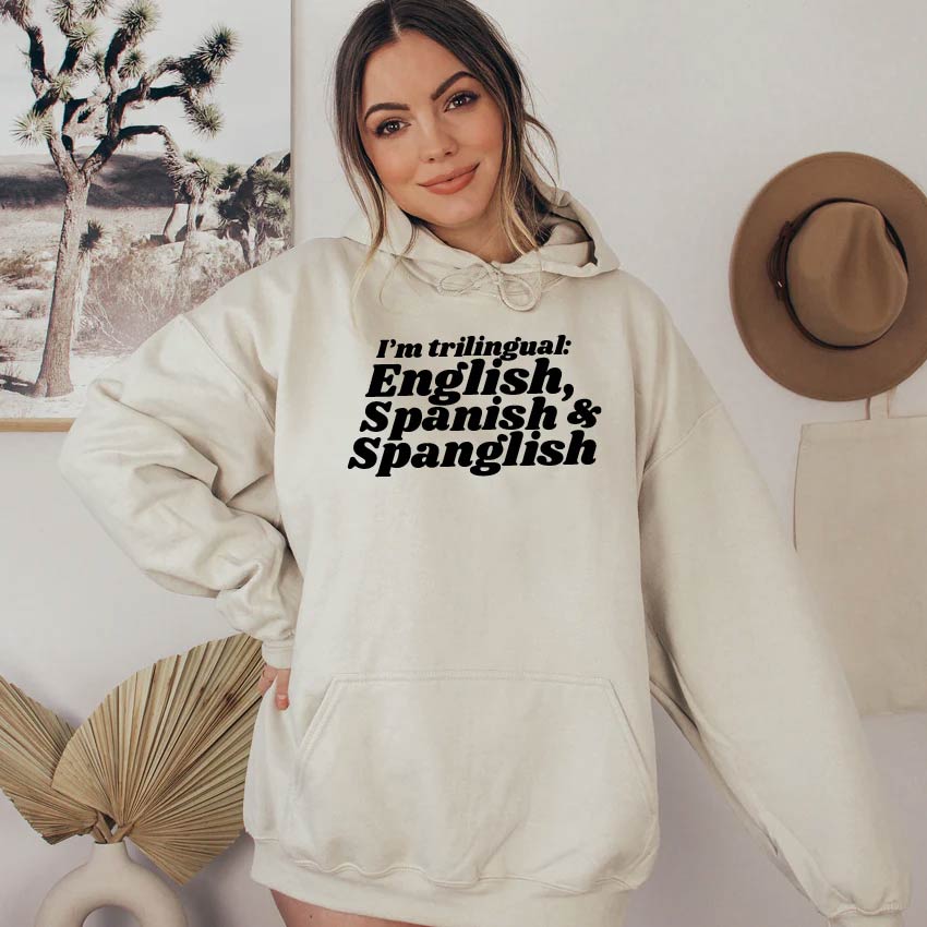 I'm Trilingual: English. Spanish and Spanglish Hoodie