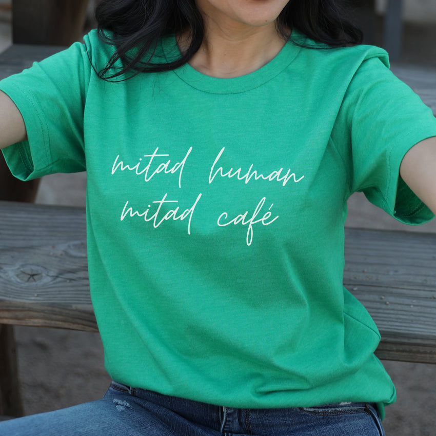 Mitad Human Mitad Café Shirt