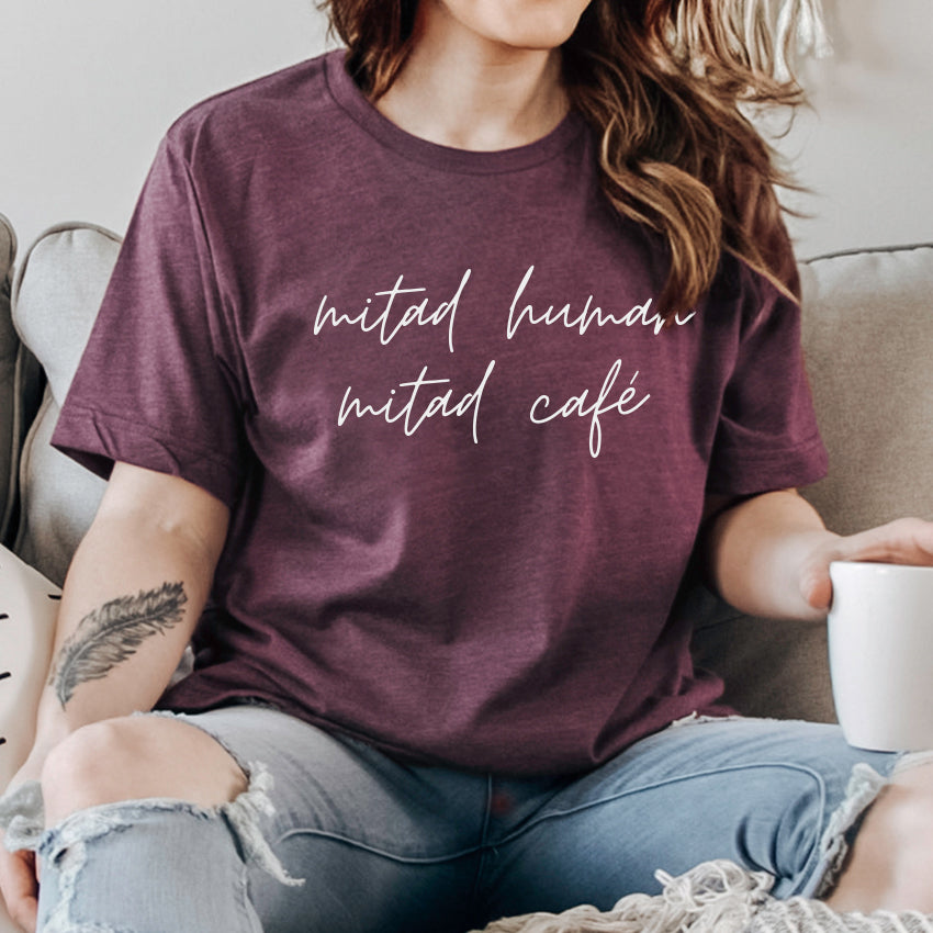 Mitad Human Mitad Café Shirt