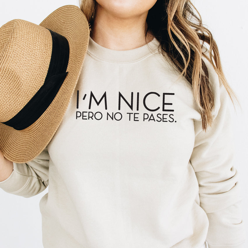 I'm Nice Pero No Te Pases Sweater