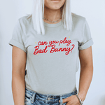 Can You Play Bad Bunny? Shirt