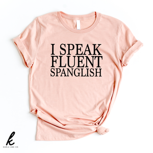 I Speak Fluent Spanglish Shirt