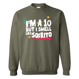 I'm a 10 but I Smell Like Sofrito Sweater