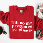 Titi No Me Preguntes Por El Novio Sweater