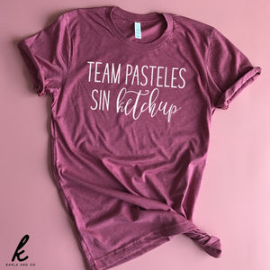 Team Pasteles Sin Ketchup Shirt