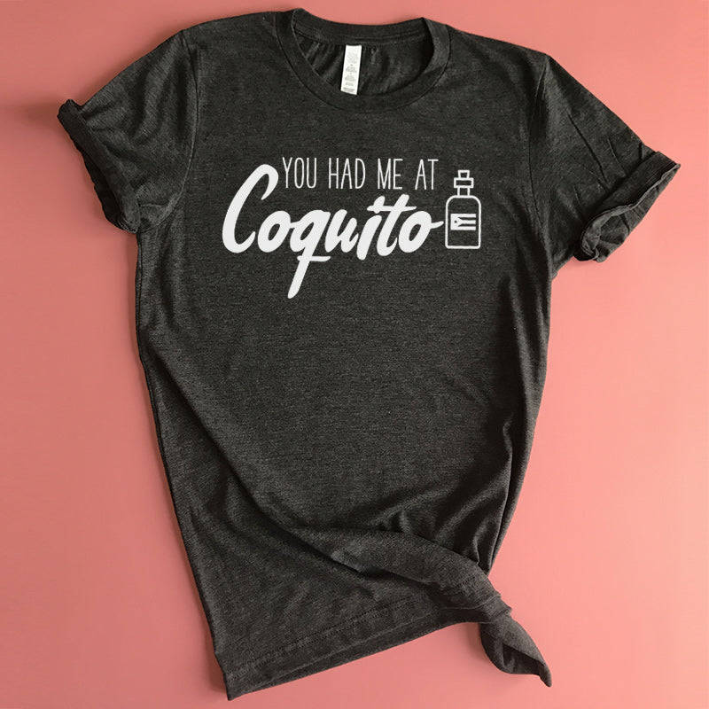 You Had Me At Coquito Shirt
