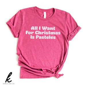 All I Want For Christmas Es Pasteles Shirt