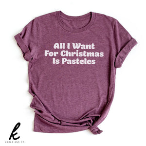 All I Want For Christmas Es Pasteles Shirt
