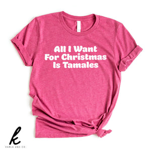 All I Want For Christmas Is Tamales Shirt