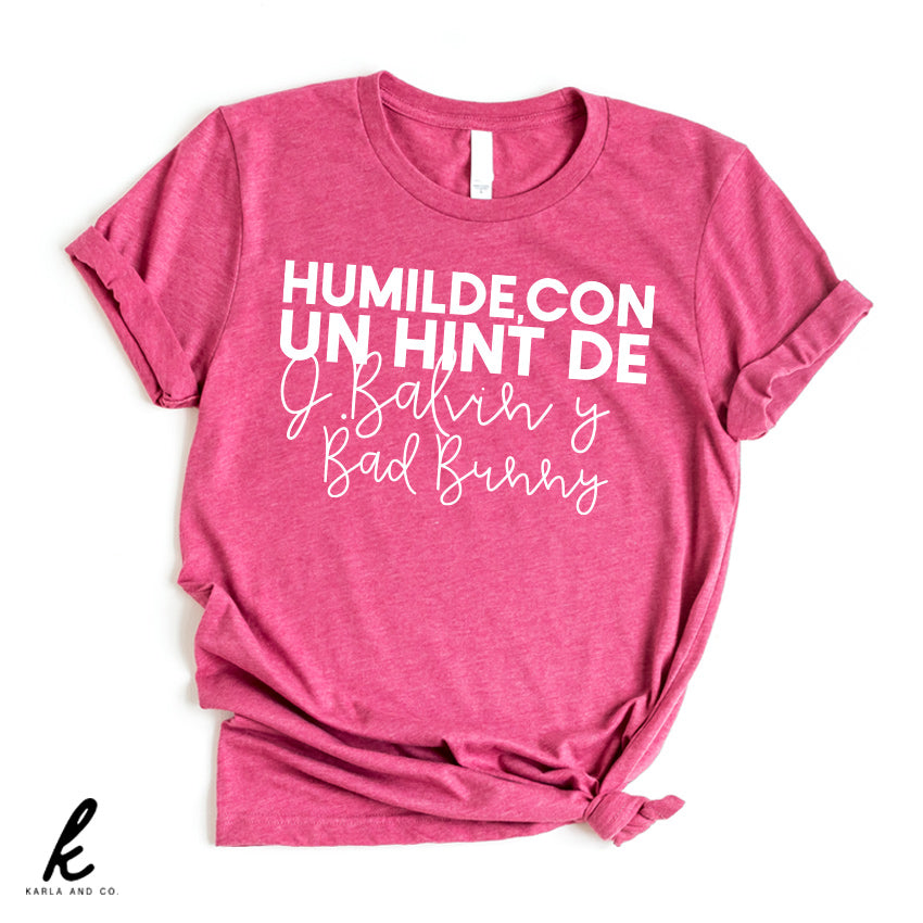 Humilde, Con Un Hint De J.Balvin Y Bad Bunny Shirt