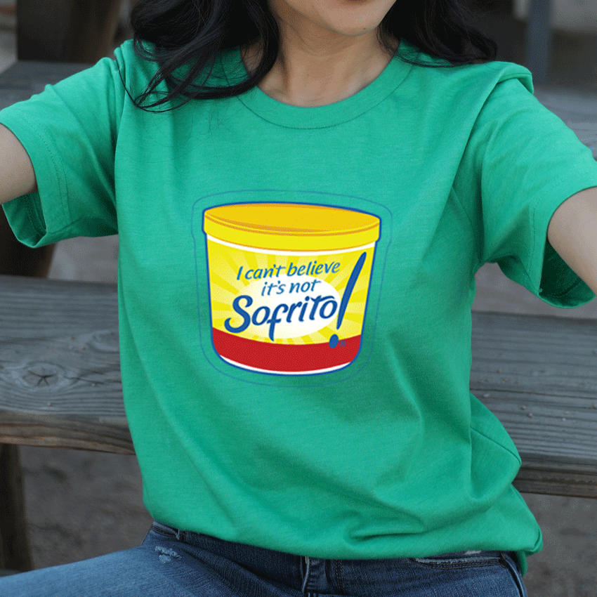 I Can't Believe It's Not Sofrito Shirt