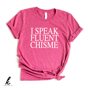 I Speak Fluent Chisme Shirt