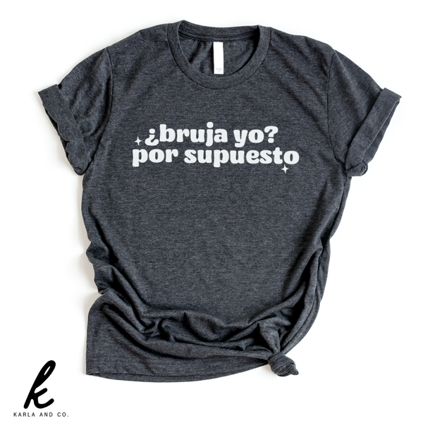 ¿Bruja Yo? Por Supuesto Shirt – Karla and Co.
