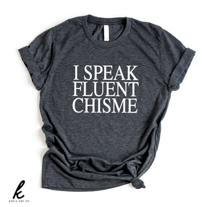 I Speak Fluent Chisme Shirt