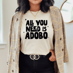 All You Need Is Adobo Shirt