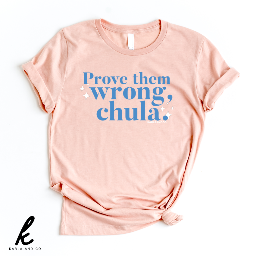 Prove Them Wrong, Chula Shirt