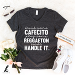 Drink Some Cafecito, Play Some Reggaeton and Handle It. V-Neck