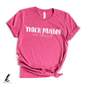Thick Muslos, Thin Paciencia Shirt