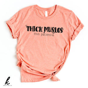 Thick Muslos, Thin Paciencia Shirt